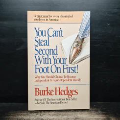You Can't Steal Second With Your Foot on First! - Burke Hedges