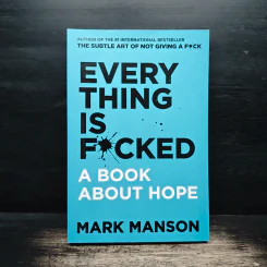 Every Thing is Fucked - Mark Manson