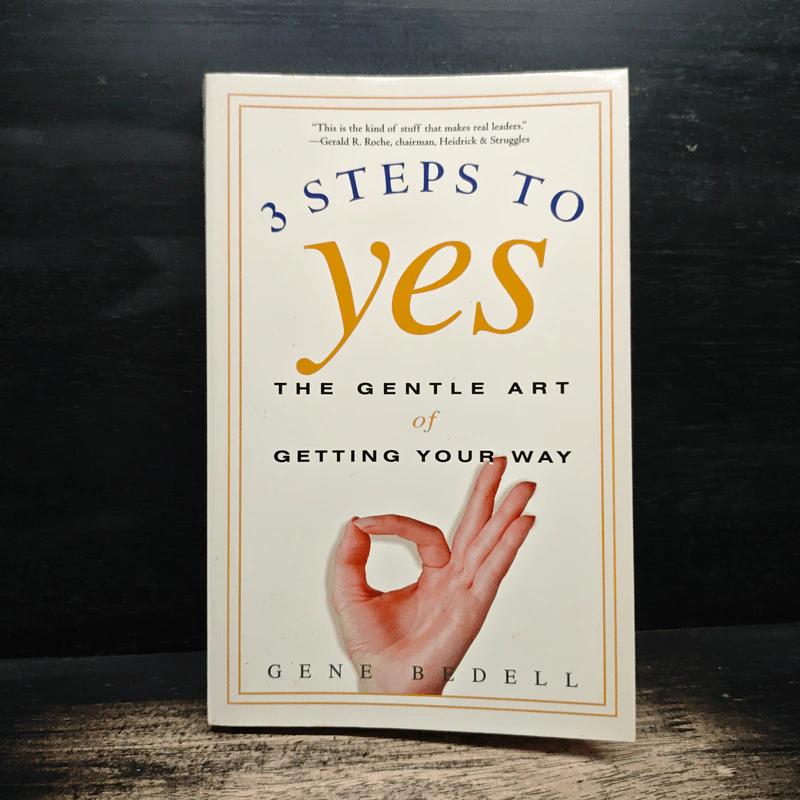 3 Steps to Yes The Gentle Art of Getting Your Way - Gene Bedell รูปที่ 1