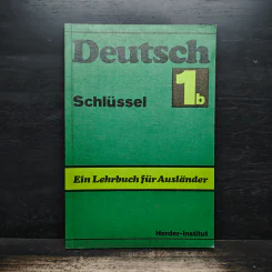 Deutsch 1b Schlüssel - Ein Lehrbuch für Ausländer