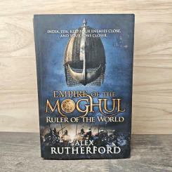 Empire of the Moghul: Ruler of the World - Alex Rutherford