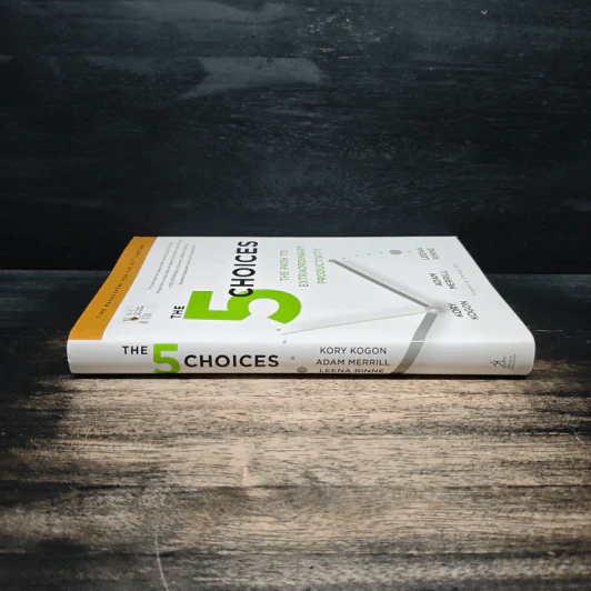 The 5 Choices: The Path to Extraordinary Productivity - Kory Kogon, Adam Merrill รูปที่ 3