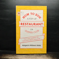 How To Run A Pop-Up Restaurant or Supper Club - Abigail, William Alldis