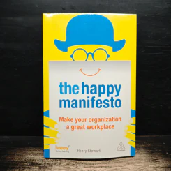 The Happy Manifesto: Make your organization a great workplace - Henry Stewart