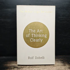 The Art of Thinking Clearly - Rolf Dobelli รูปที่ 1