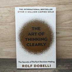 The Art of Thinking Clearly - Rolf Dobelli รูปที่ 1