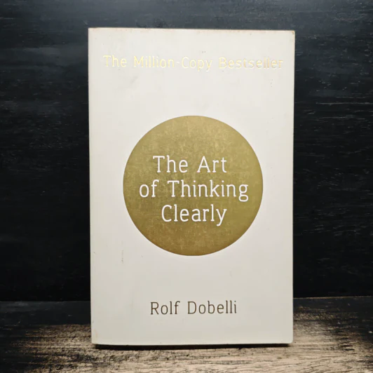 The Art of Thinking Clearly - Rolf Dobelli รูปที่ 1