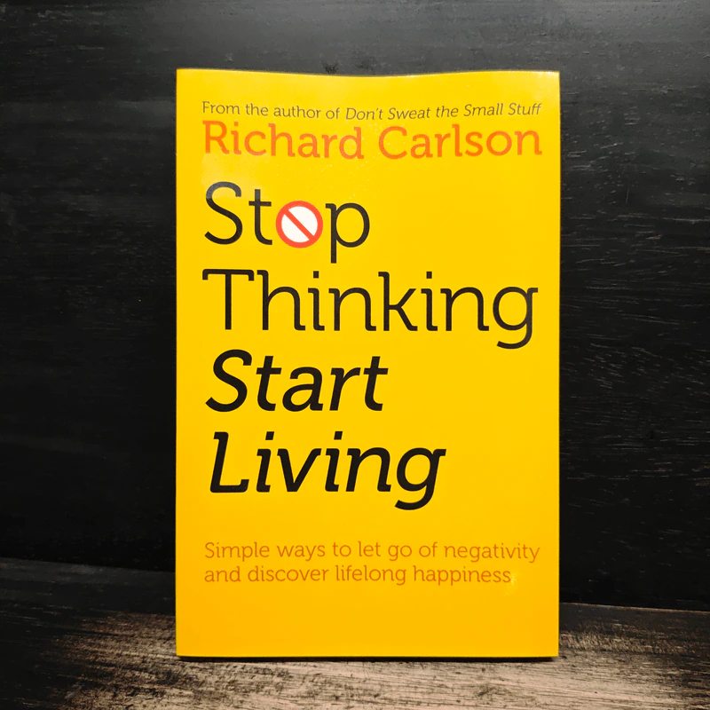Stop Thinking And Start Living - Richard Carlson รูปที่ 1