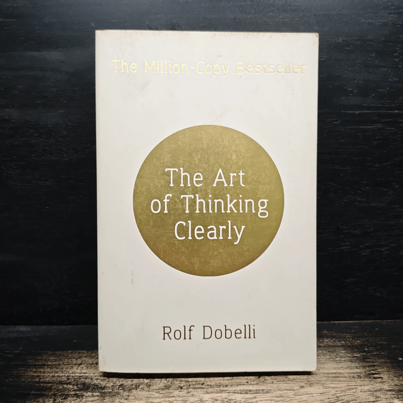 The Art of Thinking Clearly - Rolf Dobelli รูปที่ 1