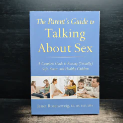 The Parent's Guide to Talking About Sex - Janet Rosenzweig