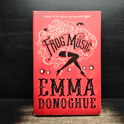 Frog Music - Emma Donoghue