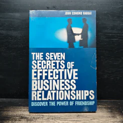 The Seven Secrets of Effective Business Relationships Discover the Power of Friendship - John Edmund Haggai