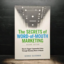 The Secrets of Word-of-Mouth Marketing - George Silverman