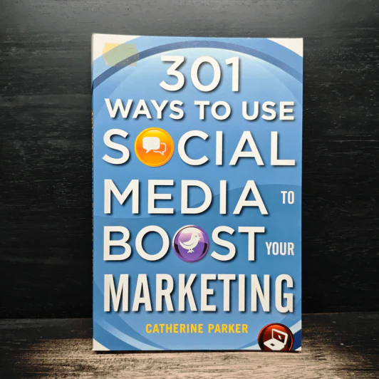 301 Ways to Use Social Media to Boost Your Marketing - Catherine Parker รูปที่ 1