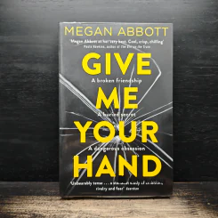 Give Me Your Hand - Megan Abbott
