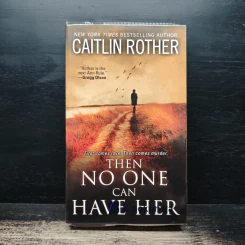 Then No One Can Have Her - Caitlin Rother