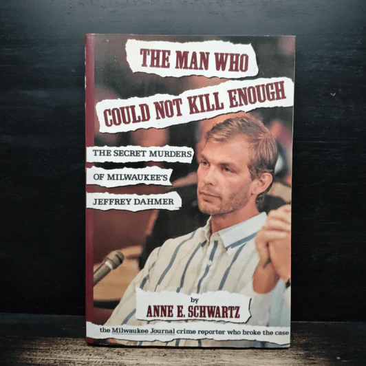 The Man Who Could Not Kill Enough: The Secret Murders of Milwaukee's Jeffrey Dahmer - Anne E. Schwartz รูปที่ 1