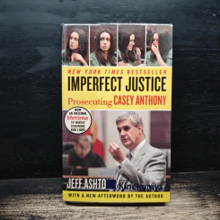 Imperfect Justice: Prosecuting Casey Anthony - Jeff Ashton