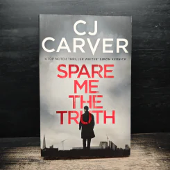 Spare Me the Truth - C.J. Carver