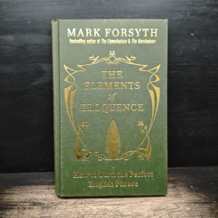 The Elements of Eloquence - Mark Forsyth