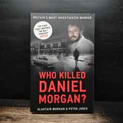 Who Killed Daniel Morgan? - Alastair Morgan, Peter Jukes