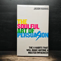 The Soulful Art of Persuasion - Jason Harris