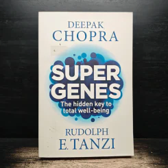 Super Genes: The Hidden Key to Total Well-Being - Deepak Chopra, Rudolph E. Tanzi
