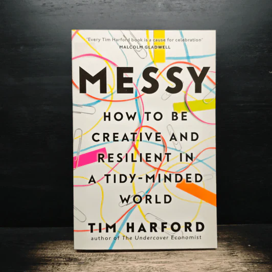 Messy How to Be Creative and Resilient in a Tidy-Minded World - Tim Harford รูปที่ 1