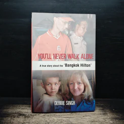 You'll Never Walk Alone A True Story about the 'Bangkok Hilton - Debbie Singh