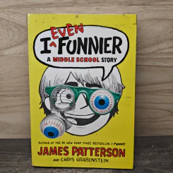 I Even Funnier: A Middle School Story - James Patterson, Chris Grabenstein