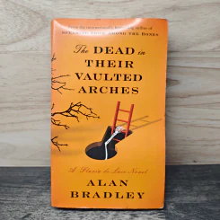 The Dead in Their Vaulted Arches - Alan Bradley
