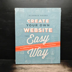 Create Your Own Website the Easy Way - Alannah Moore