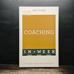 Coaching in a Week - Matt Somers