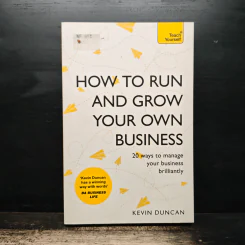 How to Run and Grow Your Own Business - Kevin Duncan