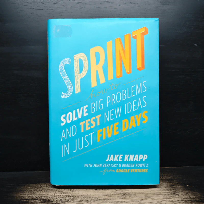 Sprint: How to Solve Big Problems and Test New Ideas in Just Five Days - Jake Knapp รูปที่ 1