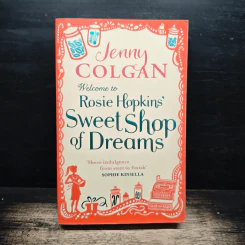 Welcome to Rosie Hopkins' Sweet Shop of Dreams - Jenny Colgan