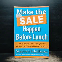 Make the Sale Happen Before Lunch - Stephan Schiffman รูปที่ 1