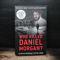 Who Killed Daniel Morgan? - Alastair Morgan, Peter Jukes
