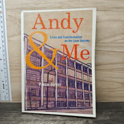 Andy & Me: Crisis and Transformation on the Lean Journey - Pascal Dennis