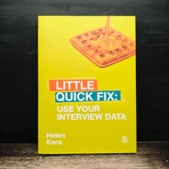 Little Quick Fix: Use Your Interview Data - Helen Kara