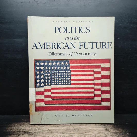 Politics and the American Future: Dilemmas of Democracy - John J. Harrigan รูปที่ 1