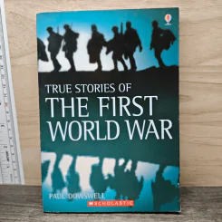 True Stories of the First World War - Paul Dowswell