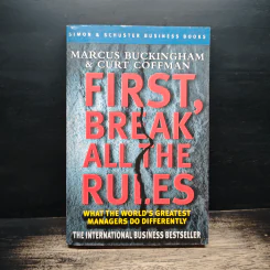 First, Break All the Rules: What the World's Greatest Managers Do Differently - Marcus Buckingham, Curt Coffman