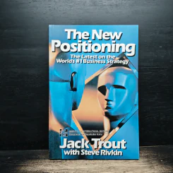 The New Positioning - Jack Trout, Steve Rivkin