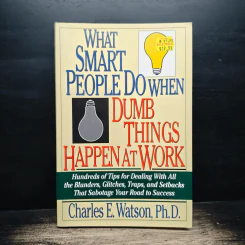 What Smart People Do When Dumb Things Happen at Work - Charles E. Watson, Ph.D. รูปที่ 1