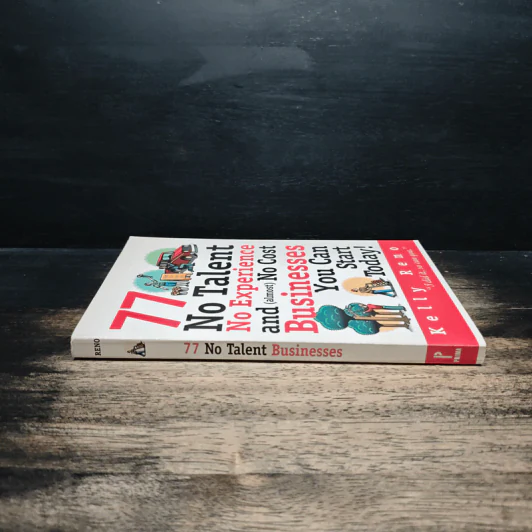 77 No Talent No Experience and (almost) No Cost Businesses You Can Start Today! - Kelly Reno รูปที่ 3
