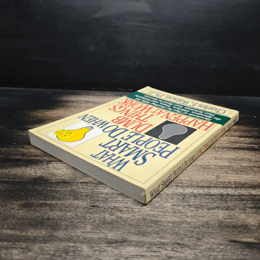 What Smart People Do When Dumb Things Happen at Work - Charles E. Watson, Ph.D. รูปที่ 5
