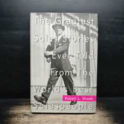 The Greatest Sales Stories Ever Told: From The World's Best Salespeople - Robert L. Shook