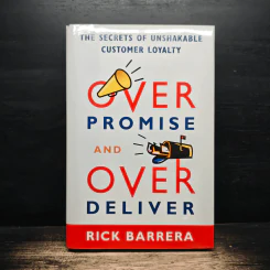 Overpromise and Overdeliver - Rick Barrera