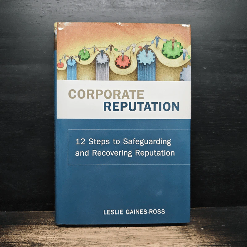 Corporate Reputation: 12 Steps to Safeguarding and Recovering Reputation - Leslie Gaines-Ross รูปที่ 1